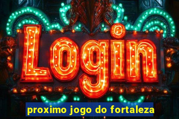 proximo jogo do fortaleza